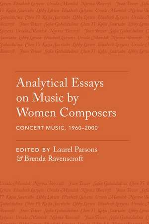 Analytical Essays on Music by Women Composers: Concert Music, 1960-2000 de Laurel Parsons