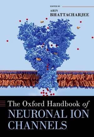 The Oxford Handbook of Neuronal Ion Channels de Arin Bhattacharjee