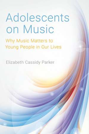 Adolescents on Music de Elizabeth Cassidy Parker