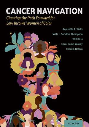 Cancer Navigation: Charting the Path Forward for Low Income Women of Color de Anjanette Wells