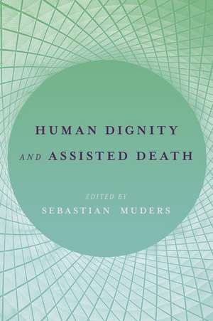 Human Dignity and Assisted Death de Sebastian Muders