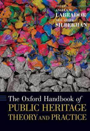 The Oxford Handbook of Public Heritage Theory and Practice de Angela M. Labrador