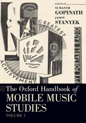 The Oxford Handbook of Mobile Music Studies, Volume 1 de Sumanth Gopinath