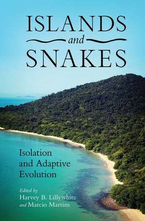 Islands and Snakes: Isolation and Adaptive Evolution de Harvey Lillywhite