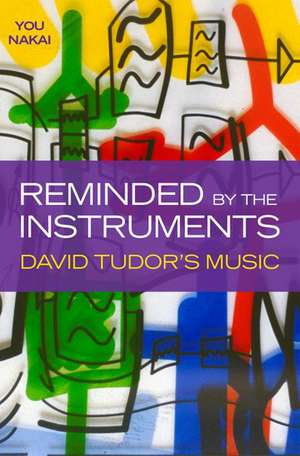 Reminded by the Instruments: David Tudor's Music de You Nakai