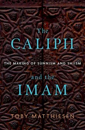 The Caliph and the Imam de Toby Matthiesen