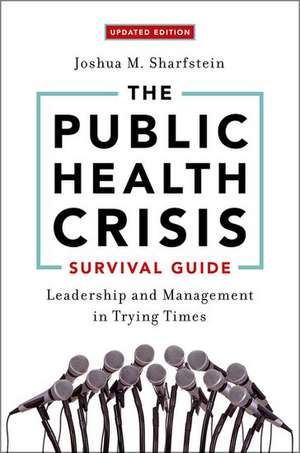 The Public Health Crisis Survival Guide: Leadership and Management in Trying Times de Joshua M. Sharfstein