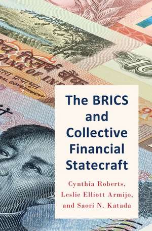 The BRICS and Collective Financial Statecraft de Cynthia Roberts