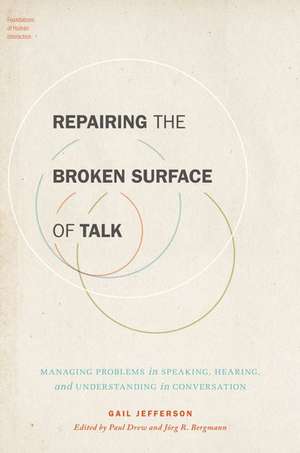 Repairing the Broken Surface of Talk: Managing Problems in Speaking, Hearing, and Understanding in Conversation de Paul Drew