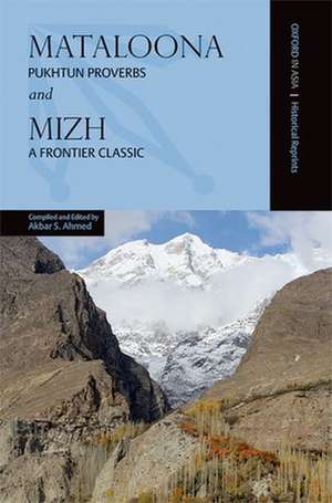 Mataloona and Mizh: Pukhtun Proverbs and a Frontier Classic de Akbar S. Ahmed