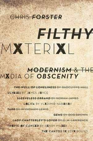 Filthy Material: Modernism and the Media of Obscenity de Chris Forster