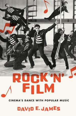 Rock 'N' Film: Cinema's Dance With Popular Music de David E. James