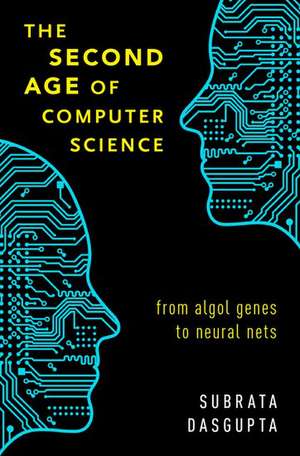 The Second Age of Computer Science: From Algol Genes to Neural Nets de Subrata Dasgupta