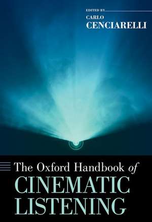 The Oxford Handbook of Cinematic Listening de Carlo Cenciarelli