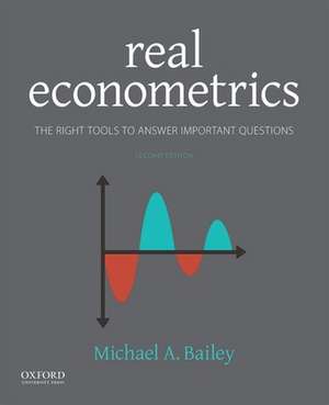 Real Econometrics: The Right Tools to Answer Important Questions de Michael Bailey