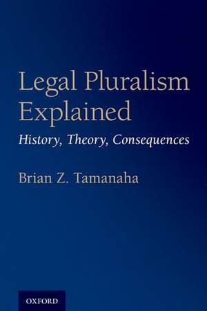 Legal Pluralism Explained: History, Theory, Consequences de Brian Z. Tamanaha