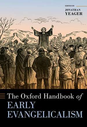 The Oxford Handbook of Early Evangelicalism de Jonathan Yeager