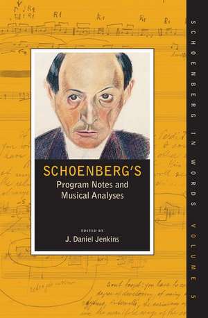 Schoenberg's Program Notes and Musical Analyses de J.Daniel Jenkins