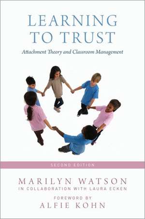 Learning to Trust: Attachment Theory and Classroom Management de Marilyn Watson