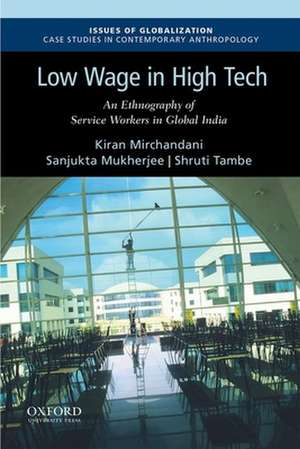 Low Wage in High Tech: An Ethnography of Service Workers in Global India de Kiran Mirchandani