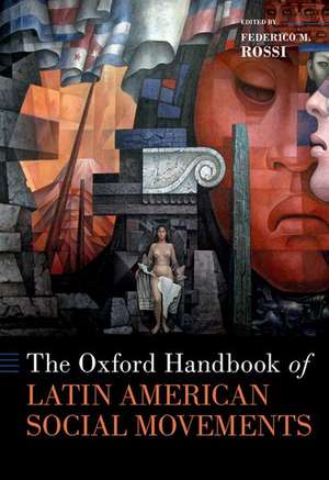 The Oxford Handbook of Latin American Social Movements de Federico M. Rossi