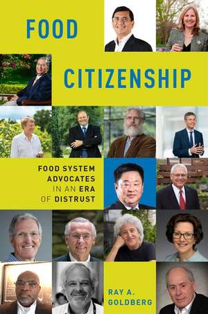 Food Citizenship: Food System Advocates in an Era of Distrust de Ray A. Goldberg