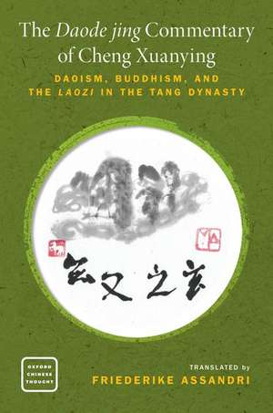 The Daode jing Commentary of Cheng Xuanying: Daoism, Buddhism, and the Laozi in the Tang Dynasty de Friederike Assandri