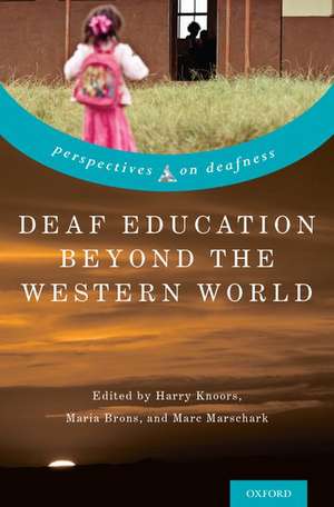 Deaf Education Beyond the Western World: Context, Challenges, and Prospects de Harry Knoors