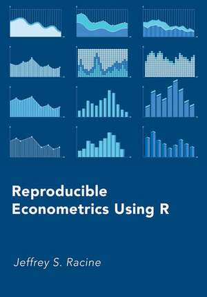 Reproducible Econometrics Using R de Jeffrey S. Racine