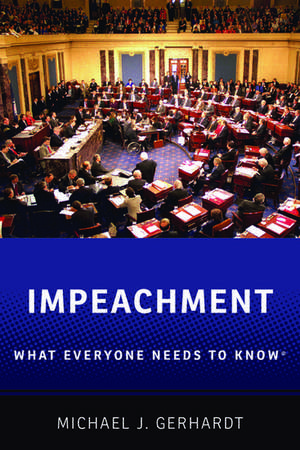 Impeachment: What Everyone Needs to Know® de Michael J. Gerhardt