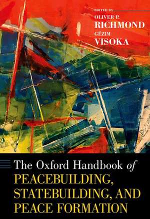 The Oxford Handbook of Peacebuilding, Statebuilding, and Peace Formation de Oliver P. Richmond