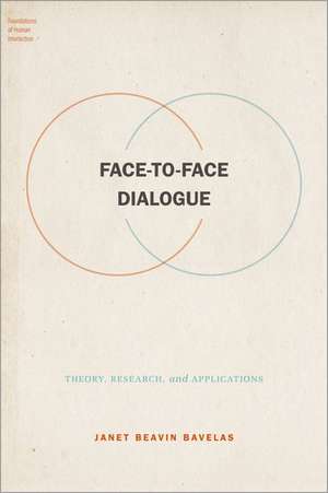 Face-to-Face Dialogue: Theory, Research, and Applications de Janet Beavin Bavelas