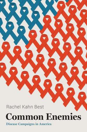 Common Enemies: Disease Campaigns in America de Rachel Kahn Best