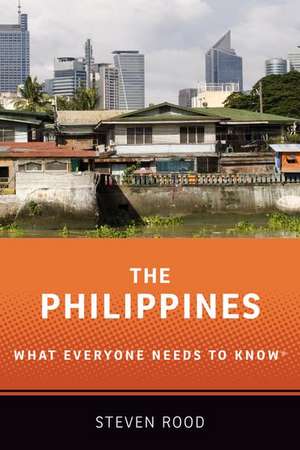 The Philippines: What Everyone Needs to Know® de Steven Rood