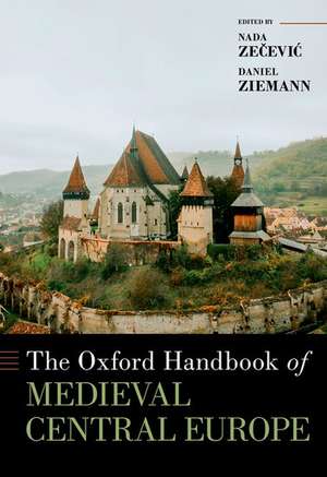 Oxford Handbook of Medieval Central Europe de Nada Zecevic