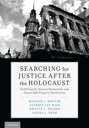 Searching for Justice After the Holocaust: Fulfilling the Terezin Declaration and Immovable Property Restitution de Michael J. Bazyler