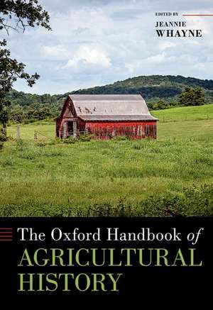 The Oxford Handbook of Agricultural History de Jeannie Whayne