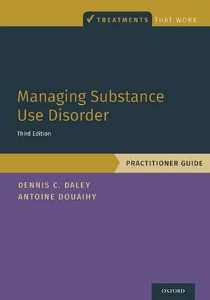 Managing Substance Use Disorder: Practitioner Guide de Dennis C. Daley