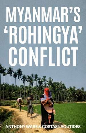 Myanmar's 'Rohingya' Conflict de Anthony Ware