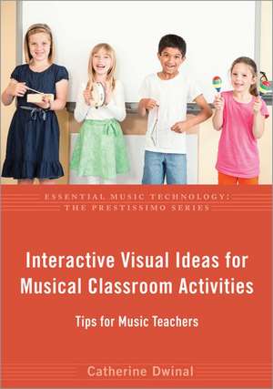 Interactive Visual Ideas for Musical Classroom Activities: Tips for Music Teachers de Catherine Dwinal