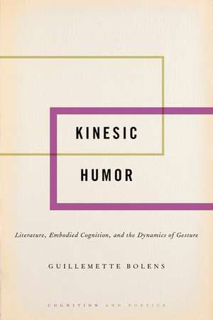 Kinesic Humor: Literature, Embodied Cognition, and the Dynamics of Gesture de Guillemette Bolens