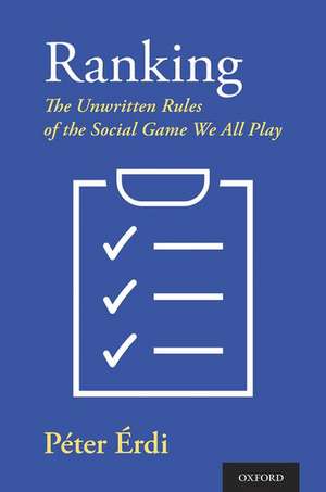 Ranking: The Unwritten Rules of the Social Game We All Play de Péter Érdi