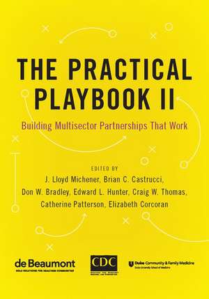 The Practical Playbook II: Building Multisector Partnerships That Work de J. Lloyd Michener