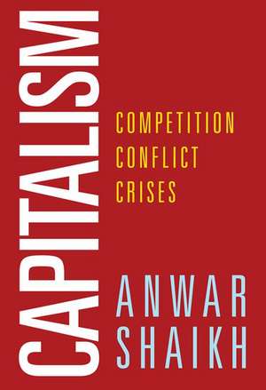 Capitalism: Competition, Conflict, Crises de Anwar Shaikh