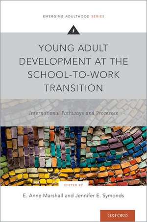 Young Adult Development at the School-to-Work Transition: International Pathways and Processes de E. Anne Marshall