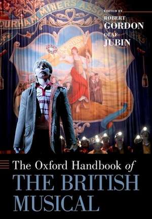 The Oxford Handbook of the British Musical de Robert Gordon