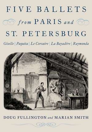 Five Ballets from Paris and St. Petersburg: Giselle | Paquita | Le Corsaire | La Bayadère | Raymonda de Doug Fullington