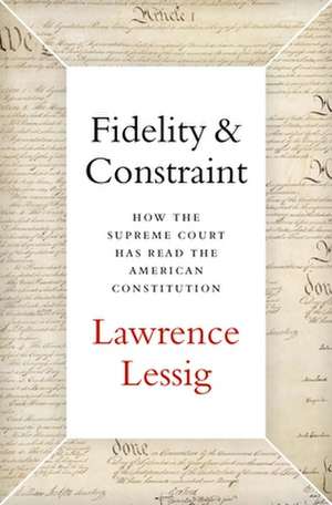 Fidelity & Constraint de Lawrence Lessig