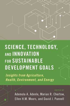 Science, Technology, and Innovation for Sustainable Development Goals: Insights from Agriculture, Health, Environment, and Energy de Ademola A. Adenle