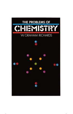 The Problems of Chemistry de W. G. Richards